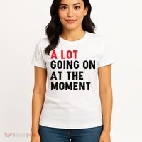 Not A Lot Going On At The Moment Women's T-Shirt thumb 4
