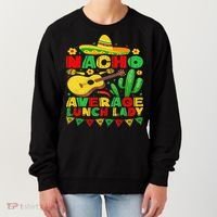 Nacho Average Lunch Lady Funny Cinco De Mayo Mexican Fiesta Women's Sweatshirt thumb 0
