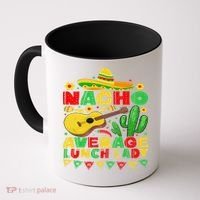 Nacho Average Lunch Lady Funny Cinco De Mayo Mexican Fiesta Coffee Mug thumb 0