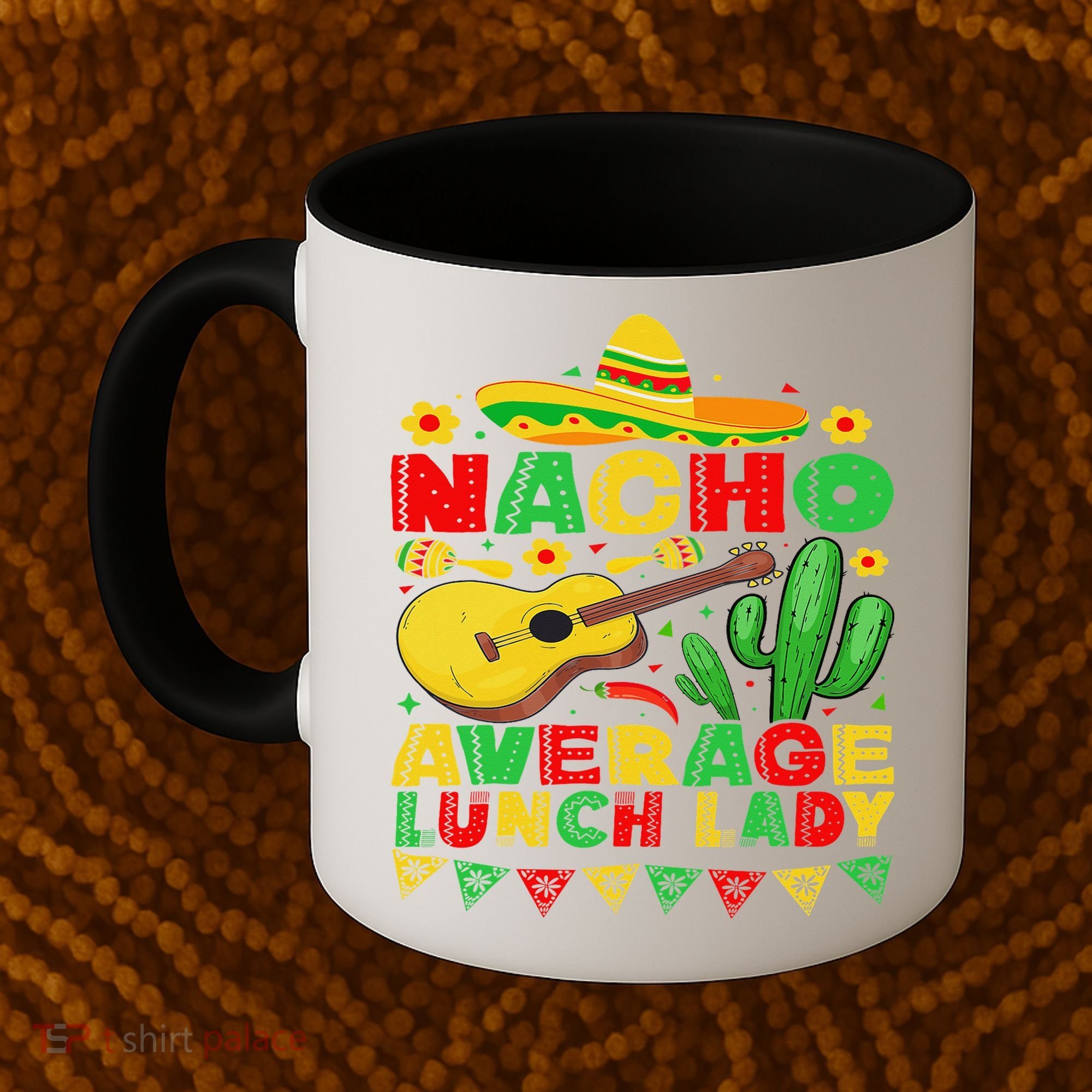 Nacho Average Lunch Lady Funny Cinco De Mayo Mexican Fiesta Coffee Mug