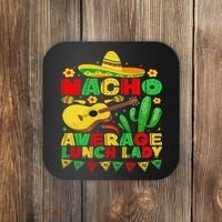 Nacho Average Lunch Lady Funny Cinco De Mayo Mexican Fiesta Coaster thumb 0