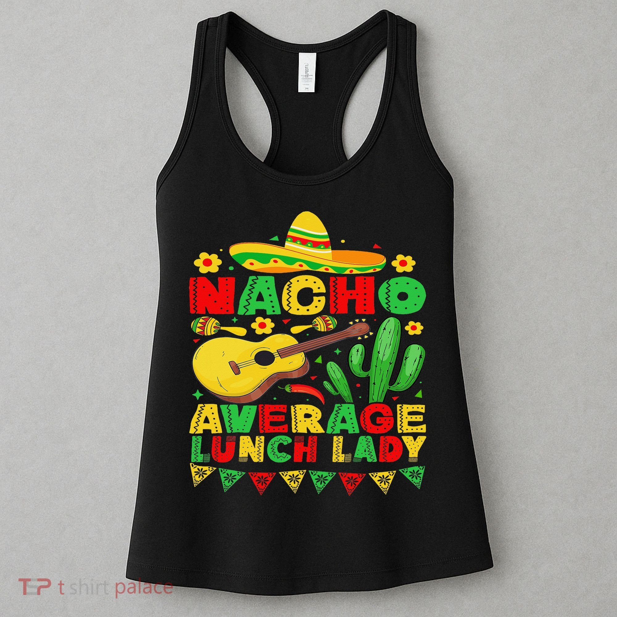 Nacho Average Lunch Lady Funny Cinco De Mayo Mexican Fiesta Women's Tank Top