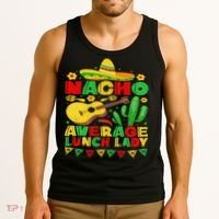 Nacho Average Lunch Lady Funny Cinco De Mayo Mexican Fiesta Tank Top thumb 3