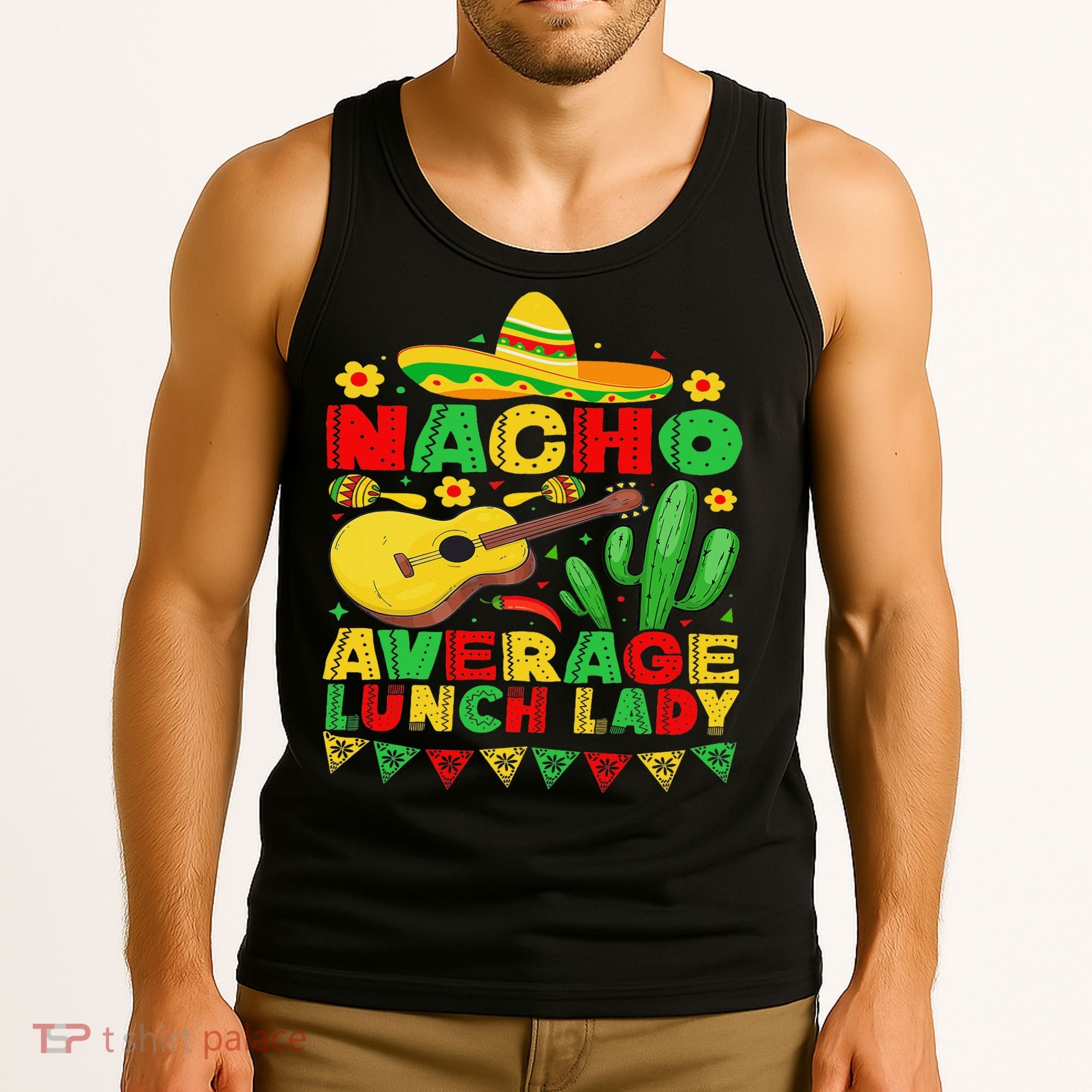 Nacho Average Lunch Lady Funny Cinco De Mayo Mexican Fiesta Tank Top