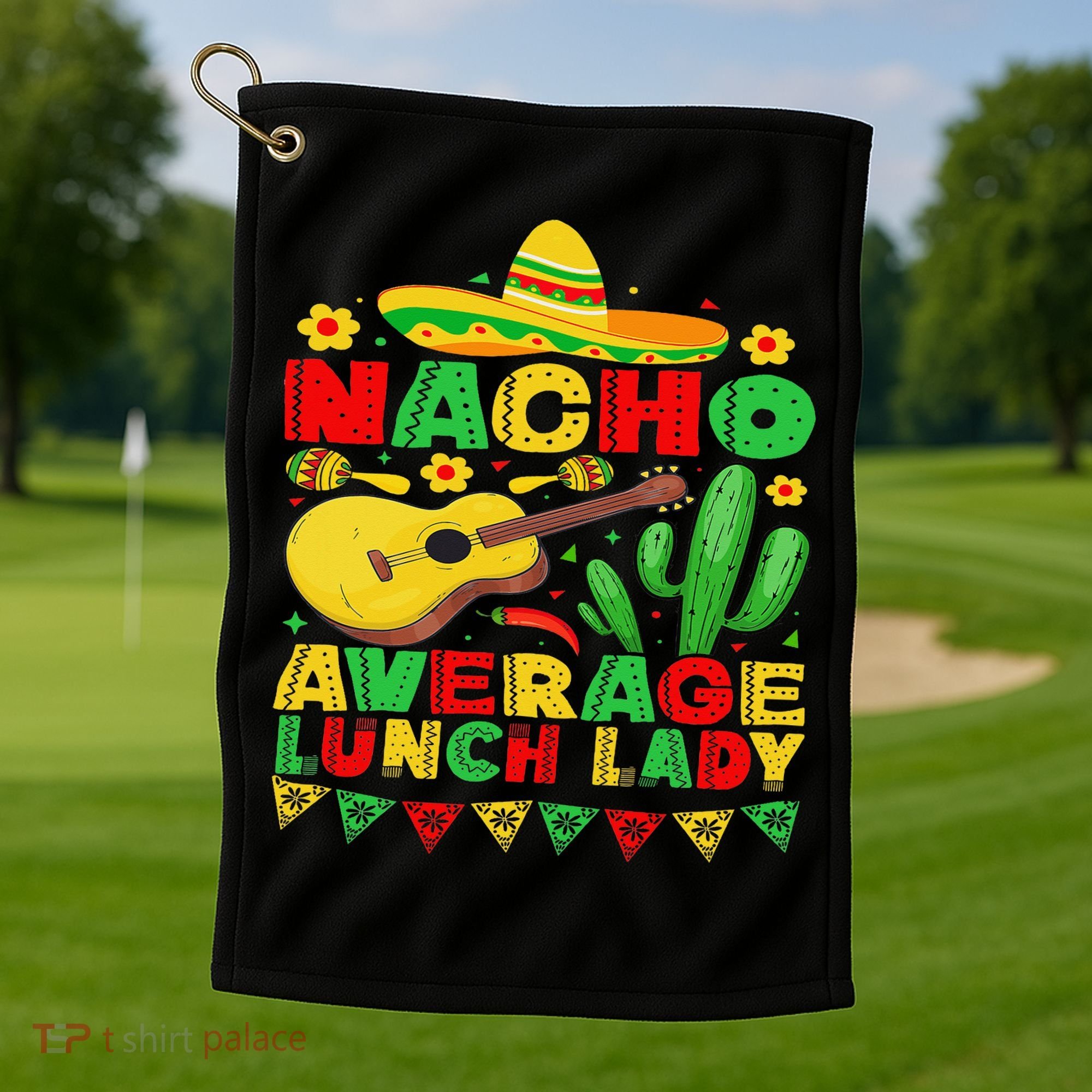 Nacho Average Lunch Lady Funny Cinco De Mayo Mexican Fiesta Golf Towel