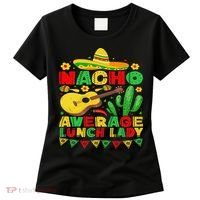 Nacho Average Lunch Lady Funny Cinco De Mayo Mexican Fiesta Women's T-Shirt thumb 0