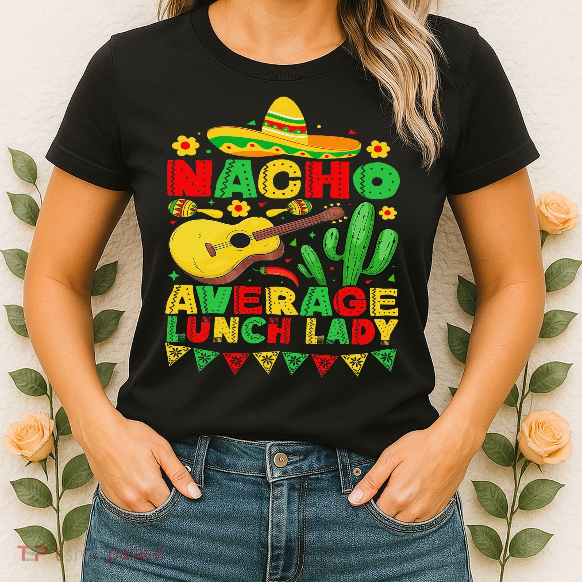 Nacho Average Lunch Lady Funny Cinco De Mayo Mexican Fiesta Women's T-Shirt