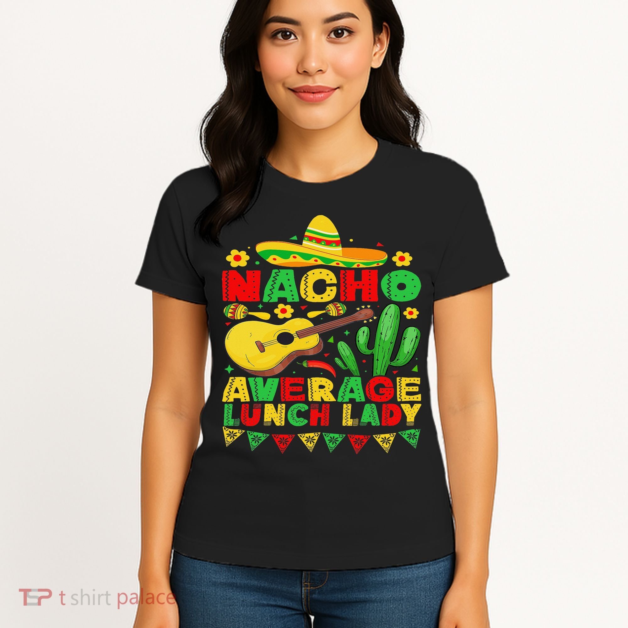 Nacho Average Lunch Lady Funny Cinco De Mayo Mexican Fiesta Women's T-Shirt
