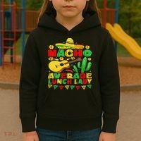 Nacho Average Lunch Lady Funny Cinco De Mayo Mexican Fiesta Kids Hoodie thumb 3