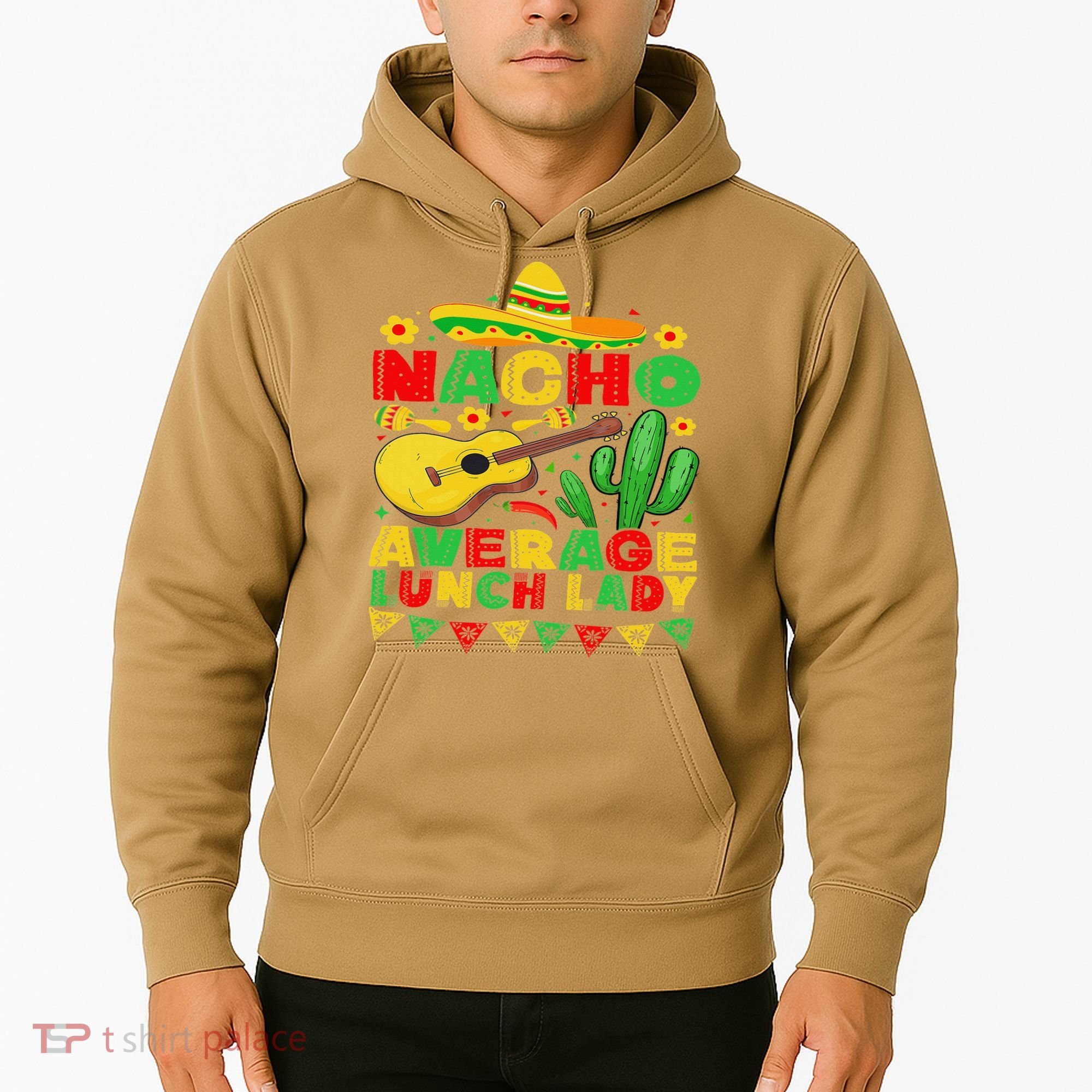 Nacho Average Lunch Lady Funny Cinco De Mayo Mexican Fiesta Hoodie