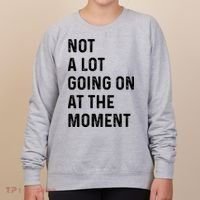 Not A Lot Going On At The Moment Women's Sweatshirt thumb 0