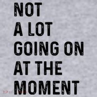 Not A Lot Going On At The Moment Women's Sweatshirt thumb 2