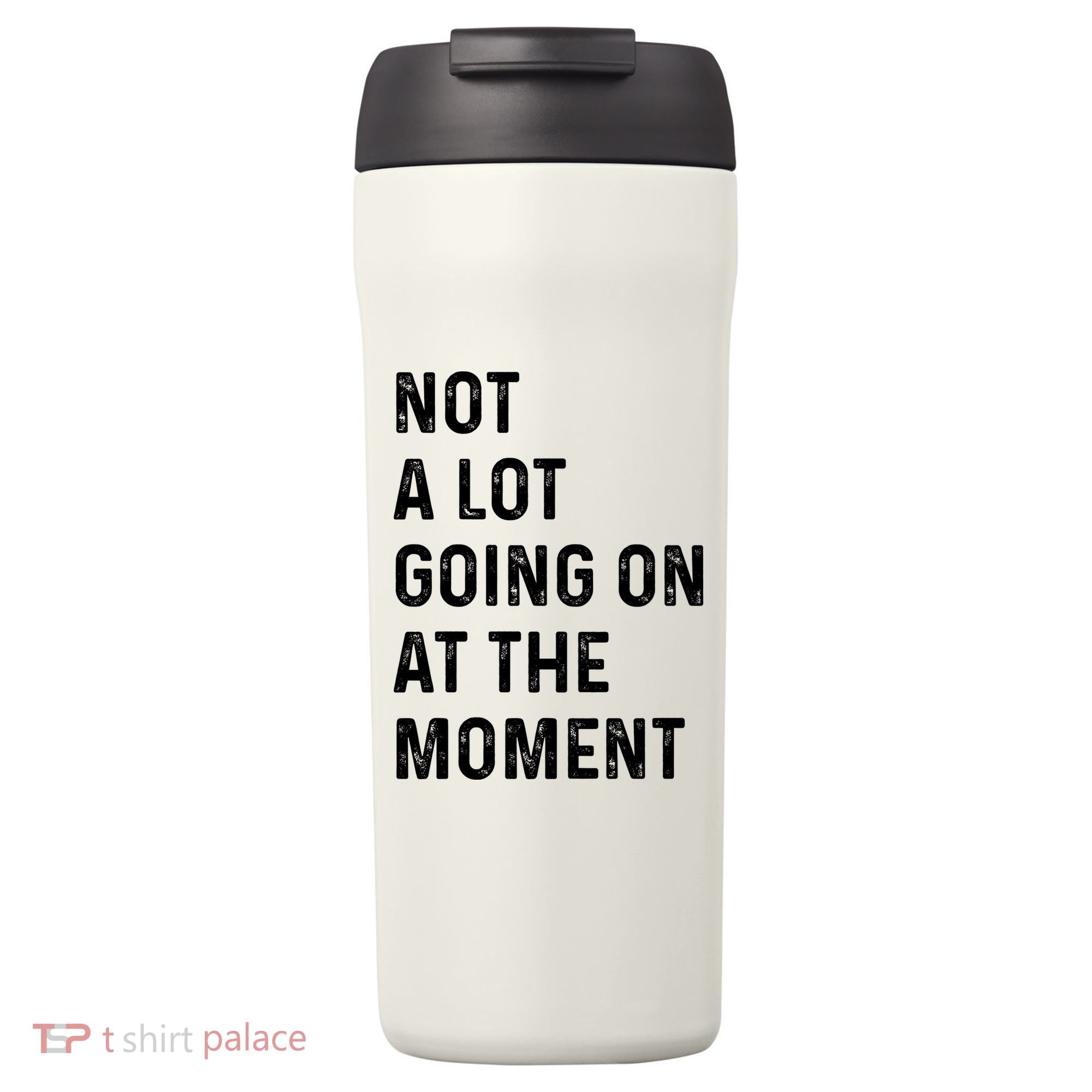 Not A Lot Going On At The Moment 24oz Duet Stainless Steel Tumbler