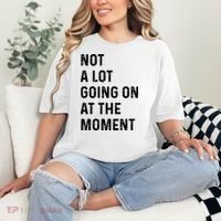 Not A Lot Going On At The Moment Comfort Colors T-Shirt thumb 2