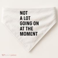 Not A Lot Going On At The Moment USA-Made Doggie Bandana thumb 0