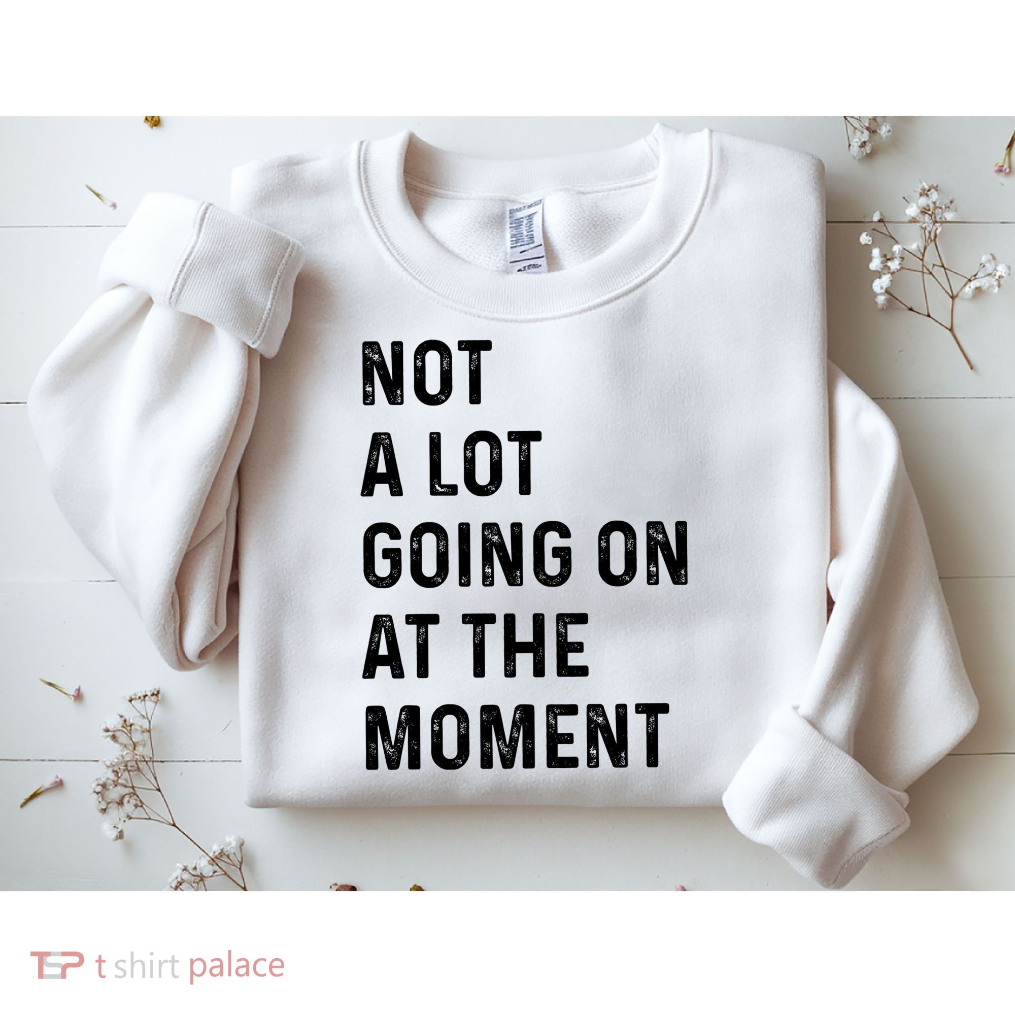 Not A Lot Going On At The Moment Sweatshirt
