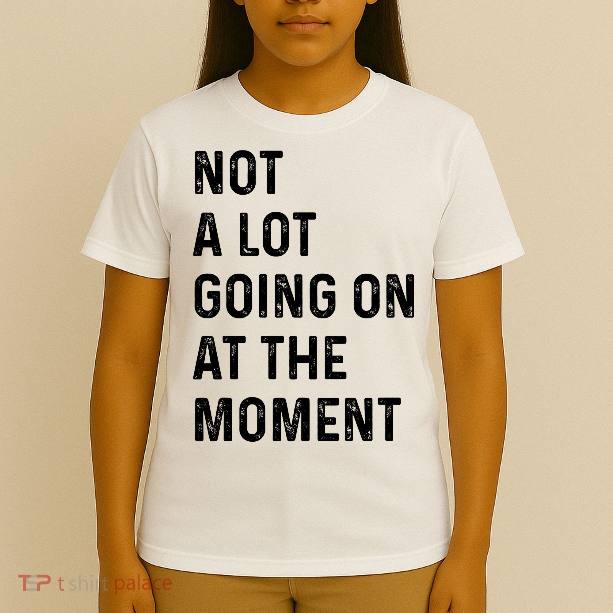 Not A Lot Going On At The Moment T-Shirt