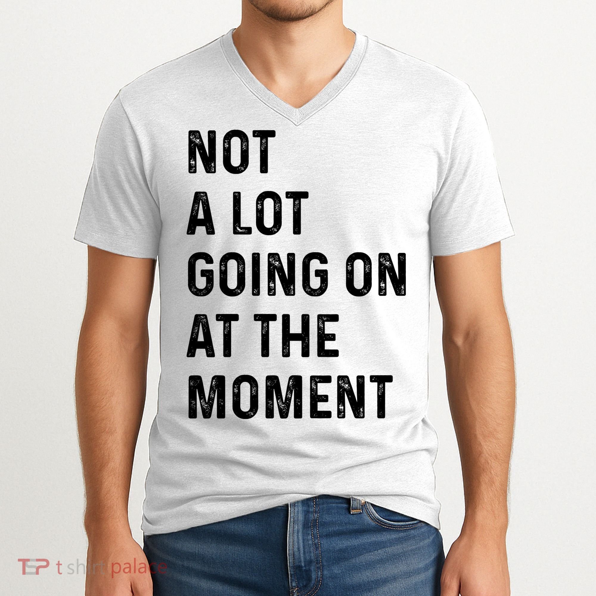 Not A Lot Going On At The Moment V-Neck T-Shirt