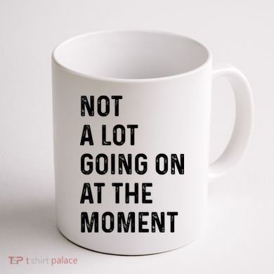 Not A Lot Going On At The Moment Coffee Mug back