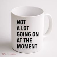 Not A Lot Going On At The Moment Coffee Mug thumb 1