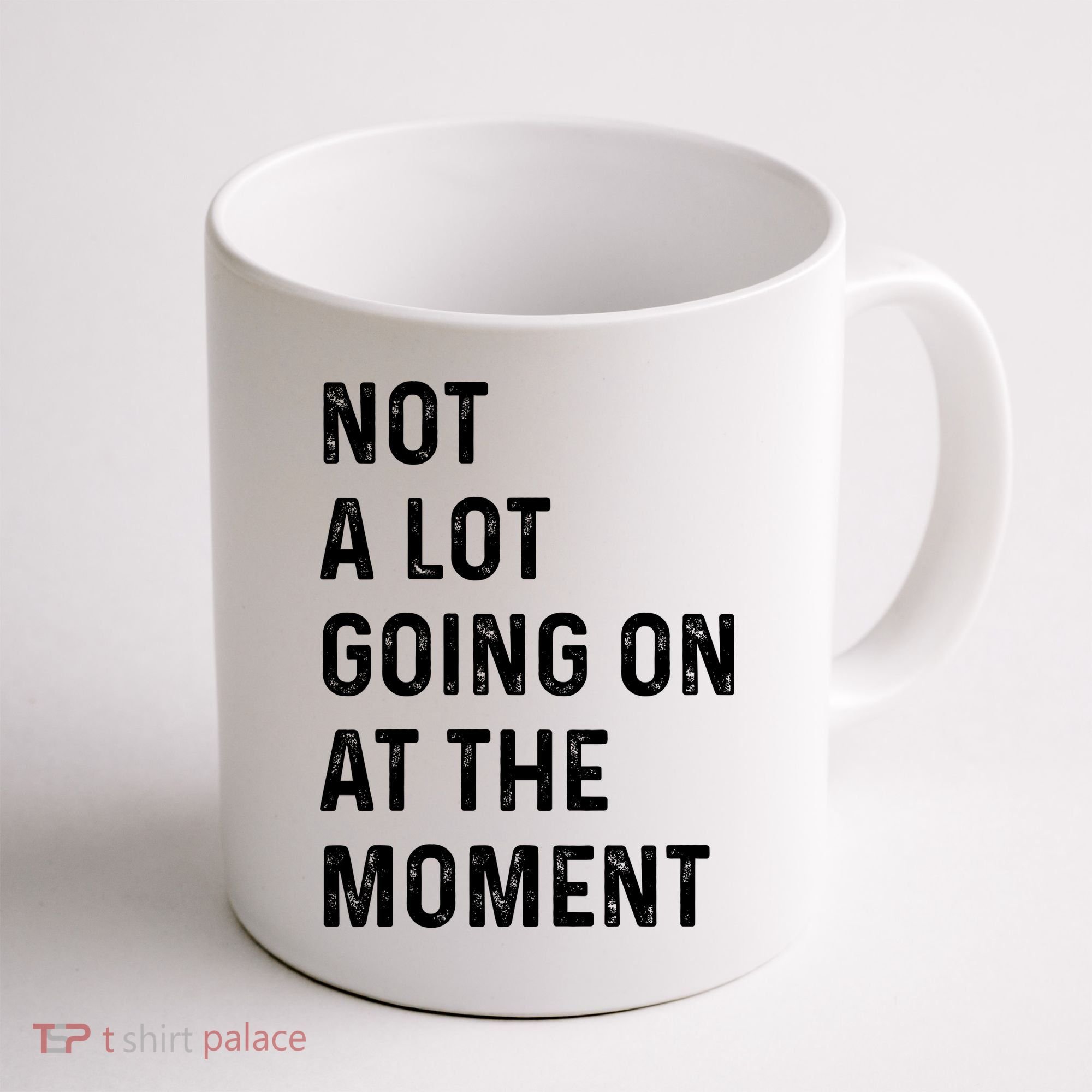 Not A Lot Going On At The Moment Coffee Mug
