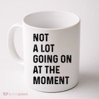 Not A Lot Going On At The Moment Coffee Mug thumb 0