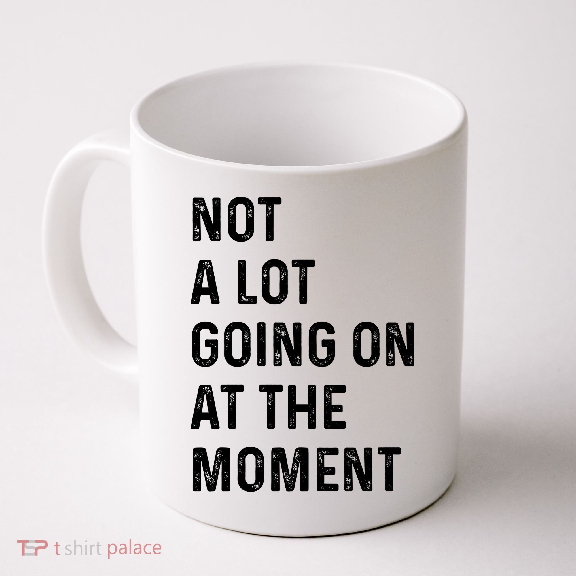 Not A Lot Going On At The Moment Coffee Mug