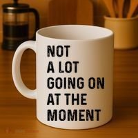 Not A Lot Going On At The Moment Coffee Mug thumb 4