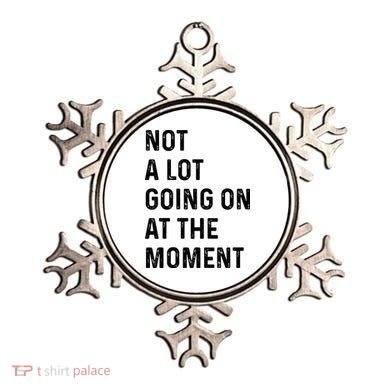 Not A Lot Going On At The Moment Ornament
