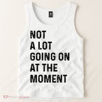 Not A Lot Going On At The Moment Tank Top thumb 2