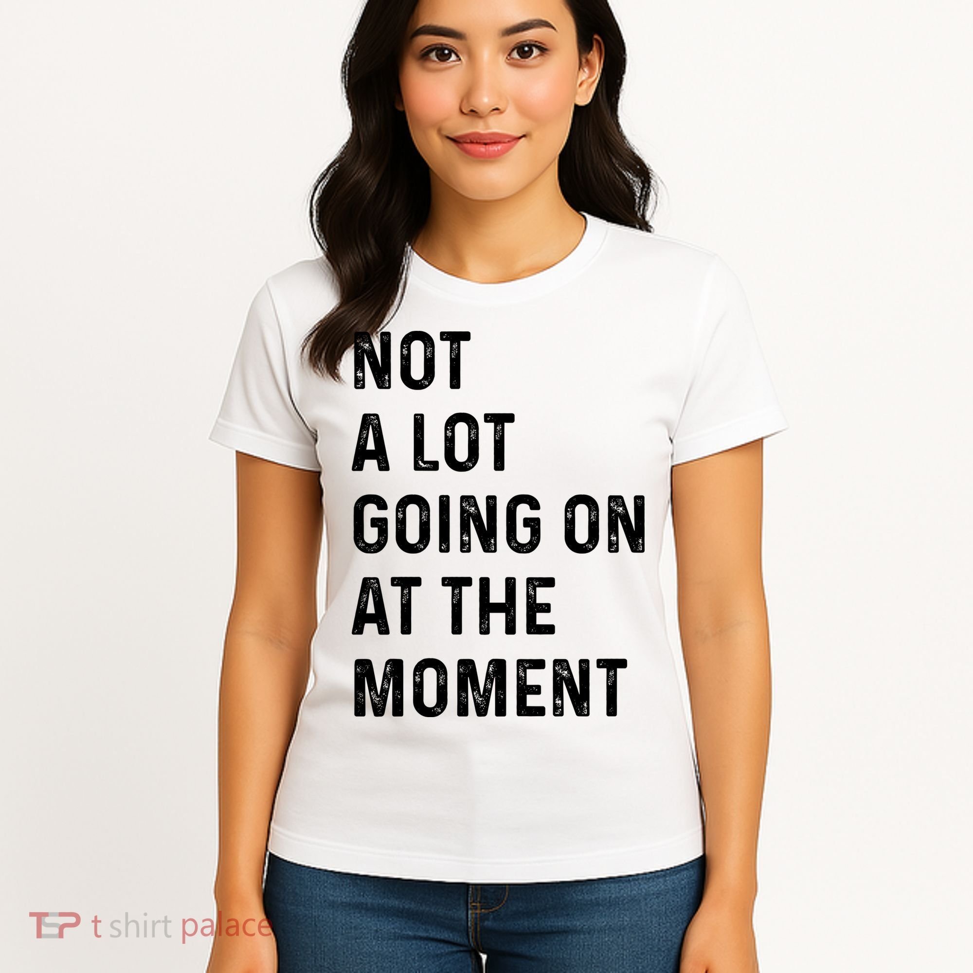 Not A Lot Going On At The Moment Women's T-Shirt
