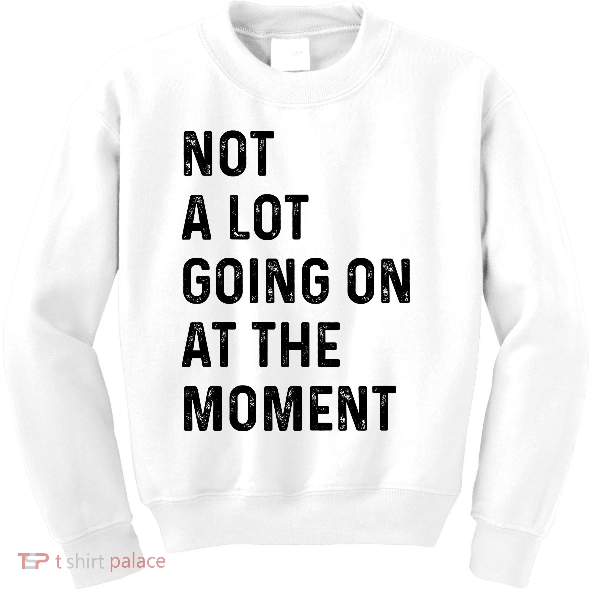 Not A Lot Going On At The Moment Kids Sweatshirt