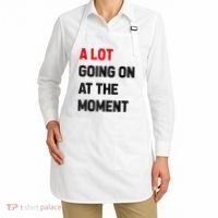 Not A Lot Going On At The Moment Apron thumb 2