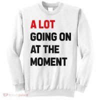 Not A Lot Going On At The Moment Sweatshirt thumb 0