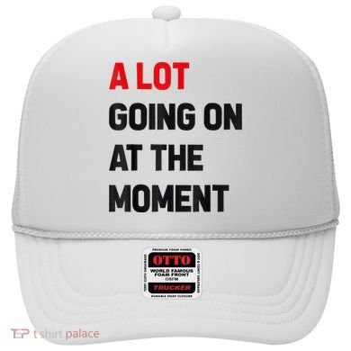 Not A Lot Going On At The Moment Hat