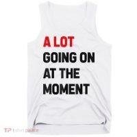 Not A Lot Going On At The Moment Tank Top thumb 0