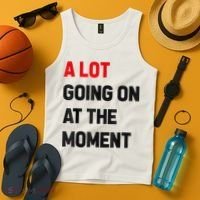 Not A Lot Going On At The Moment Tank Top thumb 4