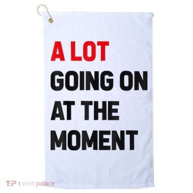 Not A Lot Going On At The Moment Golf Towel
