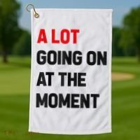 Not A Lot Going On At The Moment Golf Towel thumb 1