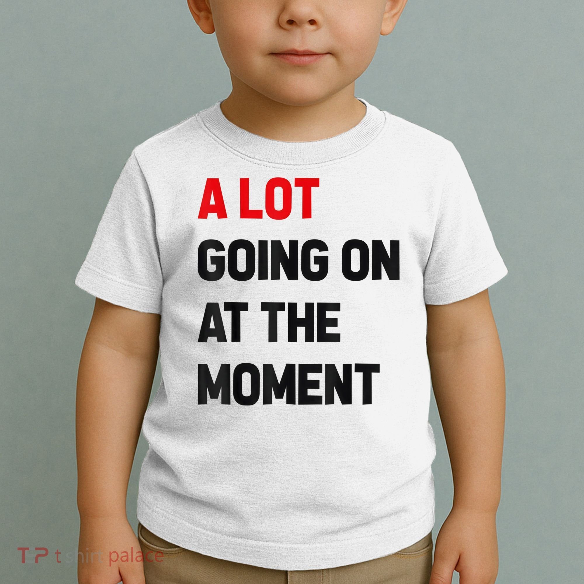 Not A Lot Going On At The Moment Toddler T-Shirt