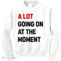 Not A Lot Going On At The Moment Kids Sweatshirt thumb 0