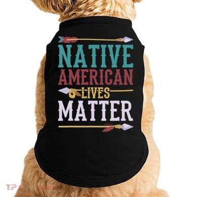 Native American Lives Matter Native American Design Doggie Tank