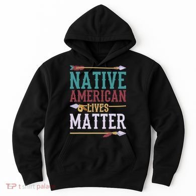 Native American Lives Matter Native American Design Hoodie