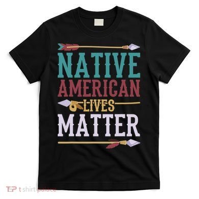 Native American Lives Matter Native American Design T-Shirt