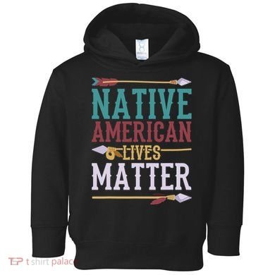 Native American Lives Matter Native American Design Toddler Hoodie