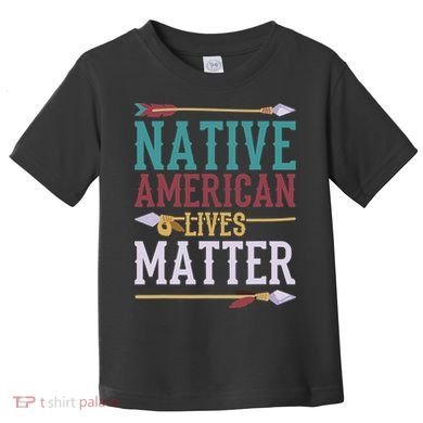 Native American Lives Matter Native American Design Toddler T-Shirt