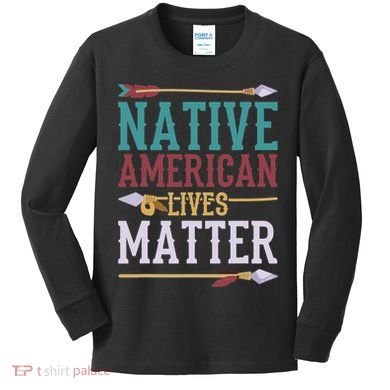 Native American Lives Matter Native American Design Kids Long Sleeve Shirt