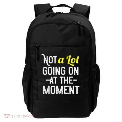 Not A Lot Going On At The Moment Backpack