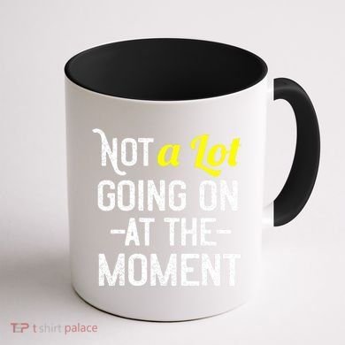 Not A Lot Going On At The Moment Coffee Mug back