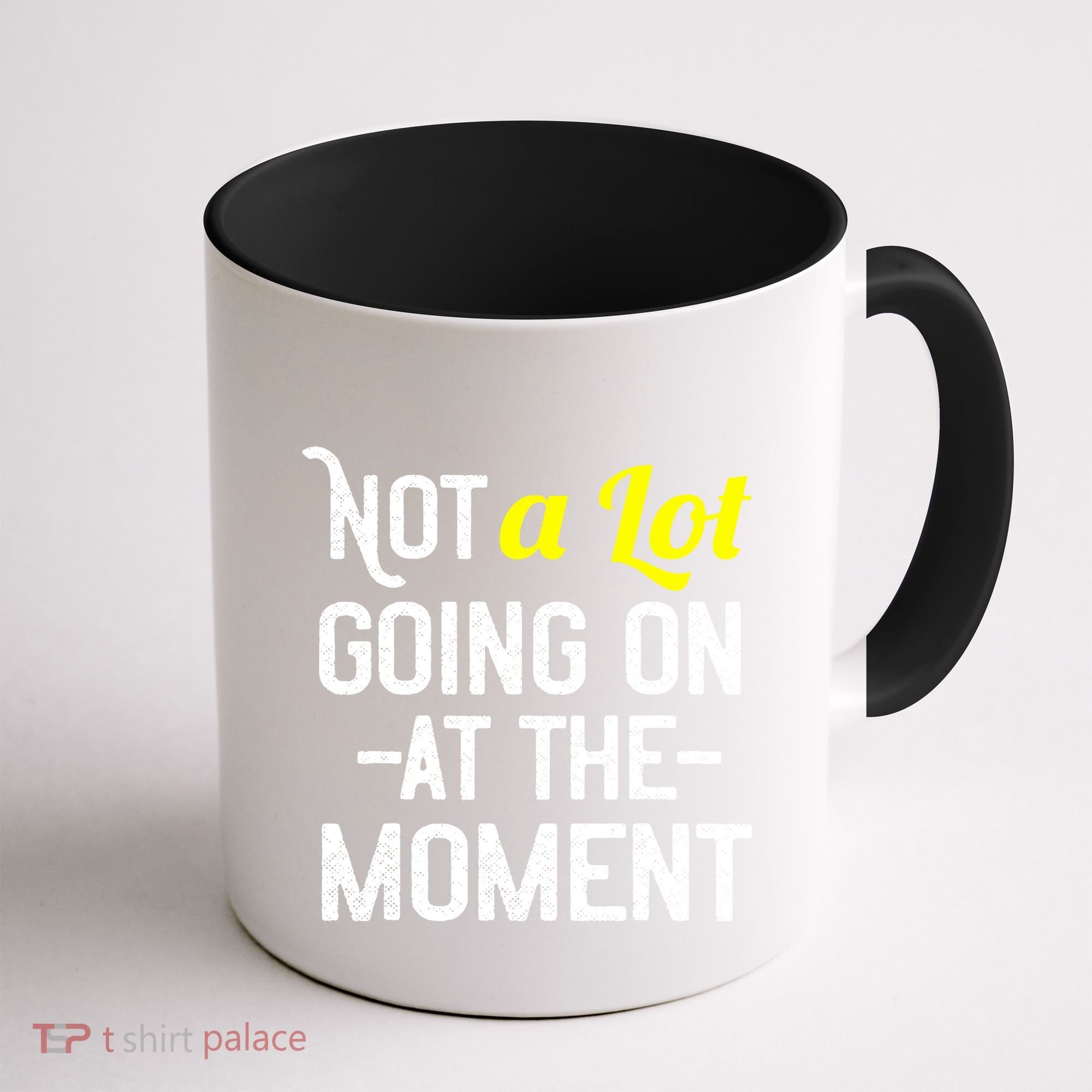 Not A Lot Going On At The Moment Coffee Mug